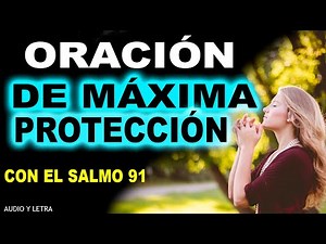 ORACIÓN PODEROSA DE MÁXIMA PROTECCIÓN PARA CLAMAR A DIOS SU AYUDA Y PROTECCIÓN