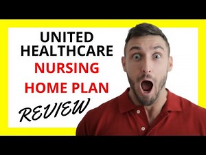 🔥 UnitedHealthcare Nursing Home Plan Review: Pros and Cons
