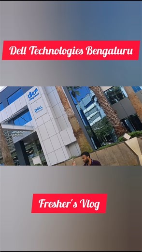 Dell Technologies Bengaluru | Day 1 software engineer | College to corporate | Freshers job