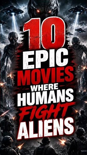 Top 10 Epic Movies Where Humans Fight Aliens
