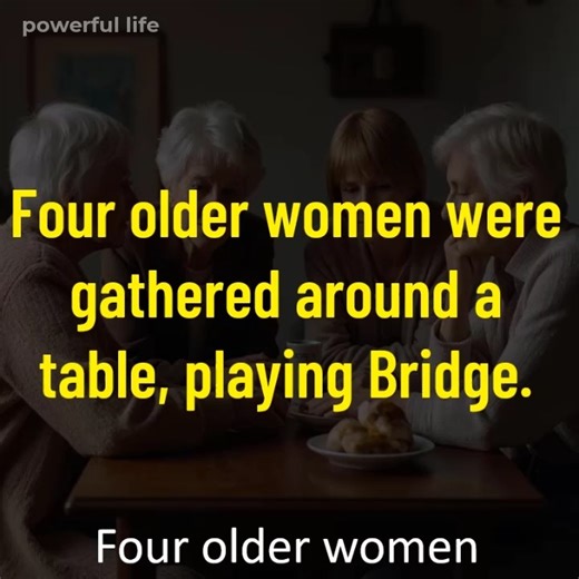 35K views · 438 reactions | Four older women were gathered around a table, playing Bridge | Powerful Life | Facebook