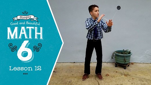 Lesson 12 | Simply Good and Beautiful Math 6