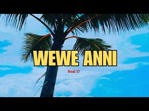 Real_17_-_Wewe_Anni_(Official_Audio) Solomon Islands Music 2024