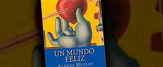 A happy world: the prophetic work of Aldous Huxley