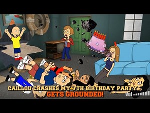 Caillou Crashes My 7th Birthday Party And Gets Grounded! (Birthday Special)