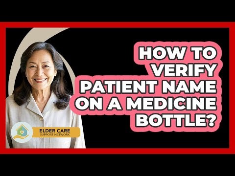 How To Verify Patient Name On A Medicine Bottle?