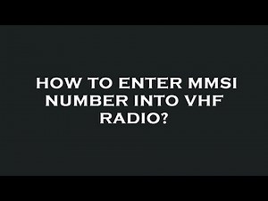 How to enter mmsi number into vhf radio?