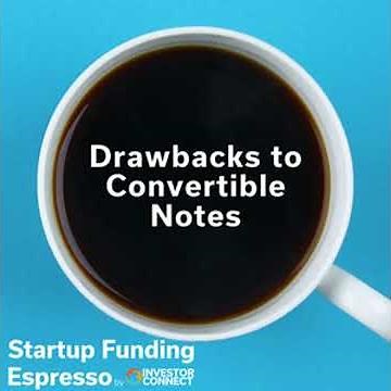 Startup Funding Espresso -- Drawbacks to Convertible Notes
