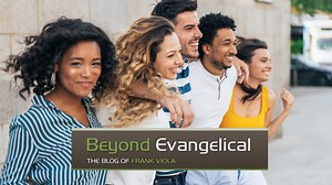 GOD'S FAVORITE PLACE ON EARTH - Frank Viola | Beyond Evangelical