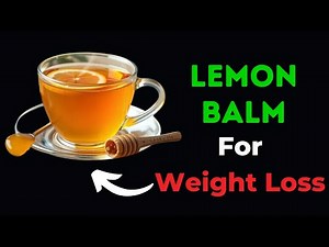 Lose Weight Naturally with This Lemon Balm Tea Recipe