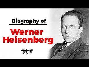 Biography of Werner Heisenberg, German physicist & one of the key pioneers of Quantum Mechanics
