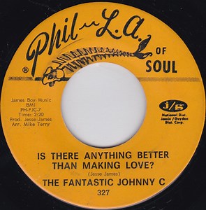 The Fantastic Johnny C - Is There Anything Better Than Making Love / New Love