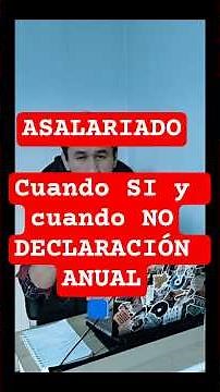 Soy ASALARIADO ¿debo presentar declaracion anual?