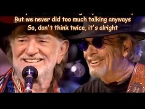 Merle Haggard & Willie Nelson Don't Think Twice, It's Alright + lyrics