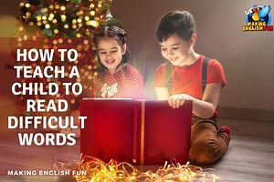 How to Teach a Child to Read Difficult WordsMaking English Fun