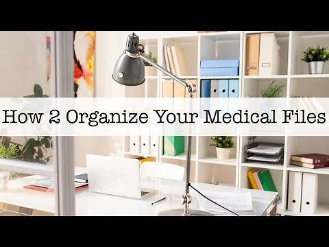 How 2 Organize Your Medical Files
