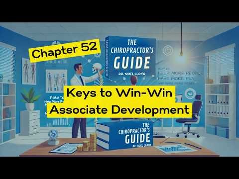 The Chiropractor's Guide | Chapter 52: Keys to Win Win Associate Development