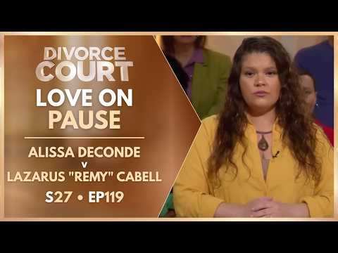 Love on Pause: Alissa Deconde v Lazarus "Remy" Cabell | S27 Ep. 119