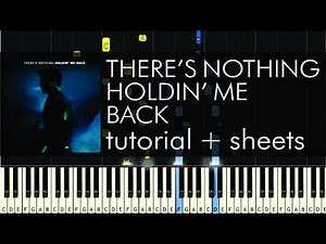 Shawn Mendes - There's Nothing Holdin' Me Back - Piano Tutorial + Sheets