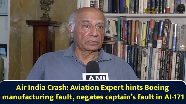 Air India Crash: Aviation Expert hints Boeing manufacturing fault, negates captain’s fault in AI-171