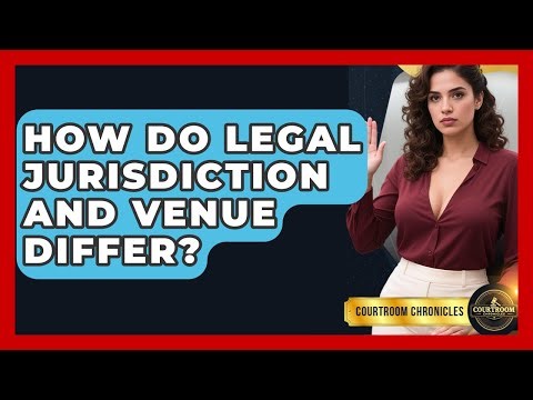 How Do Legal Jurisdiction And Venue Differ? - Courtroom Chronicles