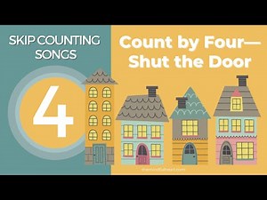 Count by Four—Shut the Door | Skip Counting by 4s | Skip Counting Songs Sing-a-long