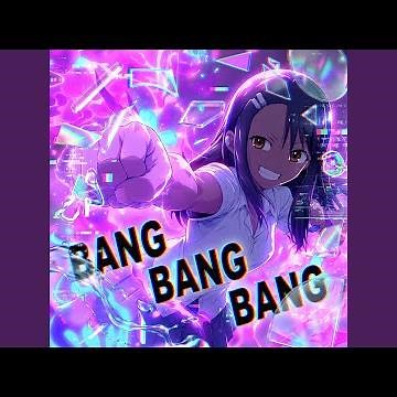Bang Bang Bang (Anime Cover)