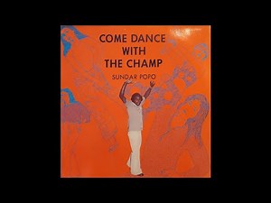 SUNDAR POPO - COME DANCE WITH THE CHAMP (FULL VINYL ALBUM) - SIDE 2