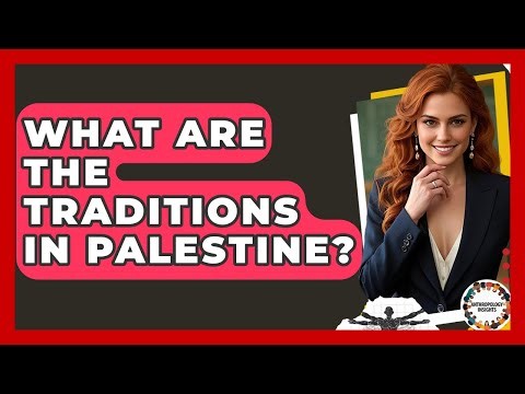 What Are The Traditions In Palestine? - Anthropology Insights