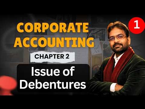 Issue of Debentures | Corporate Accounting chapter 2 | Sem 2 & 3 | BCOM/BBA | CWG For BCOM