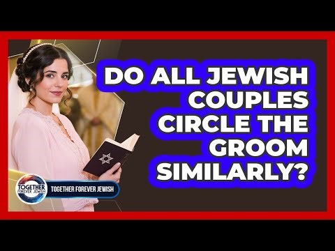 Do All Jewish Couples Circle The Groom Similarly?