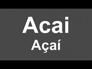 Acai Pronunciation | How to Say Açaí Correctly