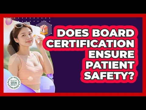 Does Board Certification Ensure Patient Safety?
