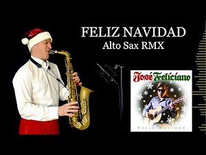 FELIZ NAVIDAD - J.Feliciano - Alto Sax RMX - Free score