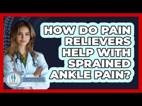 How Do Pain Relievers Help With Sprained Ankle Pain?