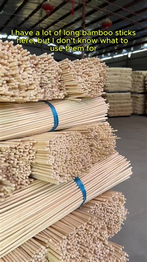 I have a lot of long bamboo sticks here, but I don't know what to use them for. #bamboostick #howtouse #chinafactory