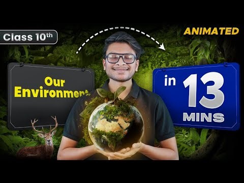 Class 10 Our Environment- Animated rapid revision- Chapter 13 SCIENCE in 13 minutes!🔥