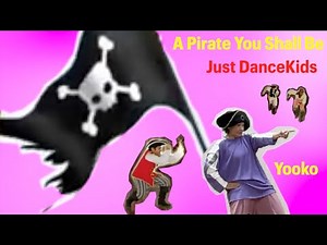A Pirate You Shall Be ｜ Just Dance Kids Full Version by Yooko