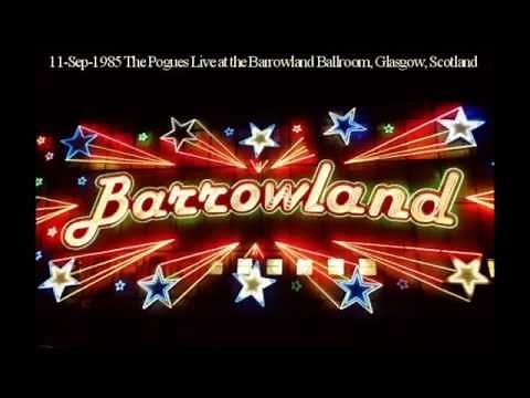 The Pogues Live - 11.Sept.1985 Barrowland Ballroom Glasgow - Full Concert