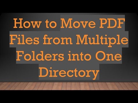 How to Move PDF Files from Multiple Folders into One Directory