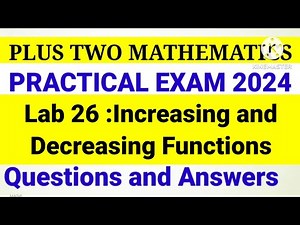 Plus Two Mathematics Practical Exam 2024 Maths Lab 26 Increasing and Decreasing Functions