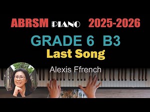 ABRSM 2025/2026 Piano Grade 6 B3: Last song | Alexis Ffrench
