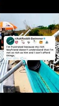 I'm frustrated because my rich boyfriend doesn't understand that I'm not as rich as him and I can't…