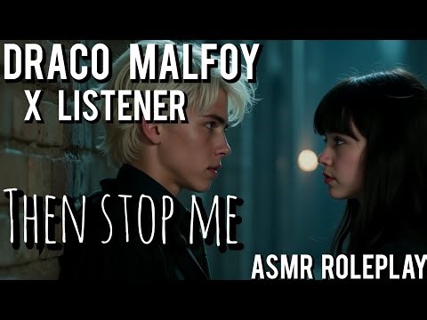 He's Soooo Not Over You [Spicy] [ASMR Roleplay] [Draco Malfoy X Listener] [Exs] [Kissing] [Enemy]