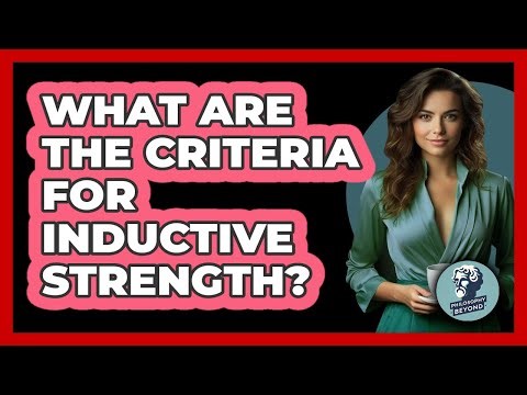 What Are The Criteria For Inductive Strength?