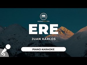 Ere - Juan Karlos (Piano Karaoke)