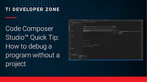 Code Composer Studio™ Quick Tip: How to debug a program without a project | Video | TI.com