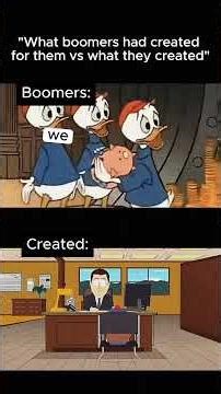 “What BOOMERS had created for them VS what they created”