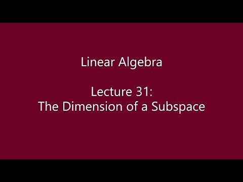 Linear Algebra - Lecture 31: The Dimension of a Subspace