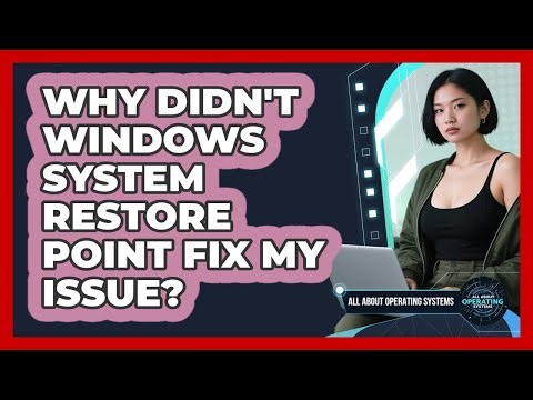Why Didn't Windows System Restore Point Fix My Issue? - All About Operating Systems
